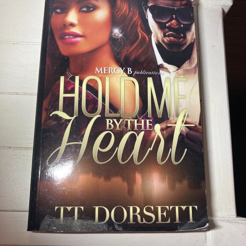 HOLD ME BY HEART By T T Dorsett